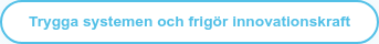 Trygga systemen och frigör innovationskraft